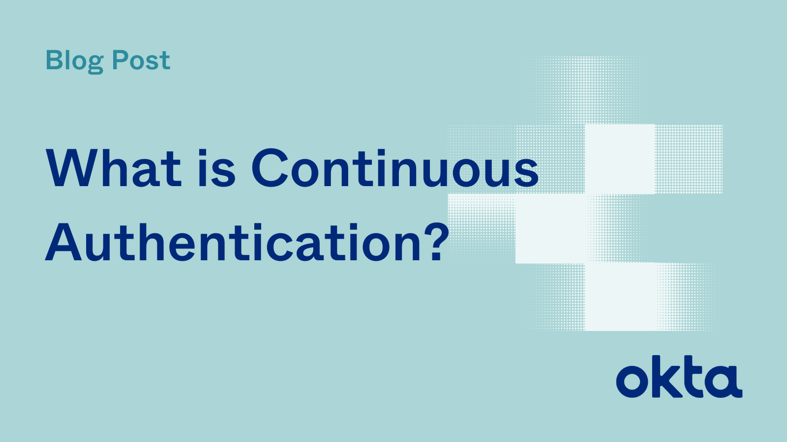 What is Continuous Authentication? Okta